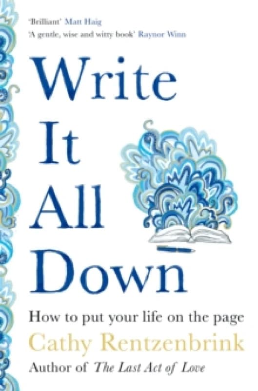 Write It All Down : How to Put Your Life on the Page Paperback / softback