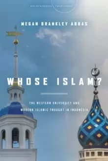 Whose Islam? The Western University and Modern Islamic Thought in Indonesia