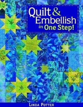 Quilt & embellish in one step by Linda Potter