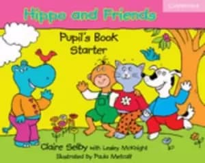 Hippo and Friends Starter Pupils Book by Claire Selby
