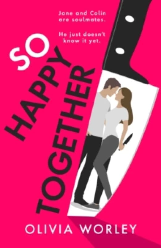 So Happy Together : An unrelentingly twisty, darkly hilarious thriller you wont be able to put down! Hardback