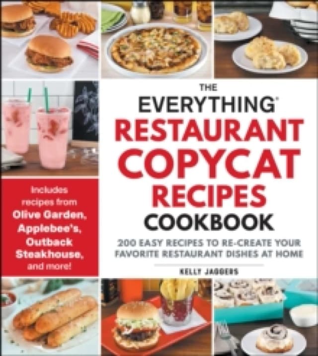 The Everything Restaurant Copycat Recipes Cookbook : 200 Easy Recipes to Re-Create Your Favorite Restaurant Dishes at Home Paperback / softback