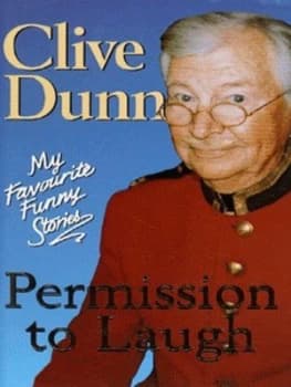 Permission to Laugh by Clive Dunn and Jessica Dunn Hardback