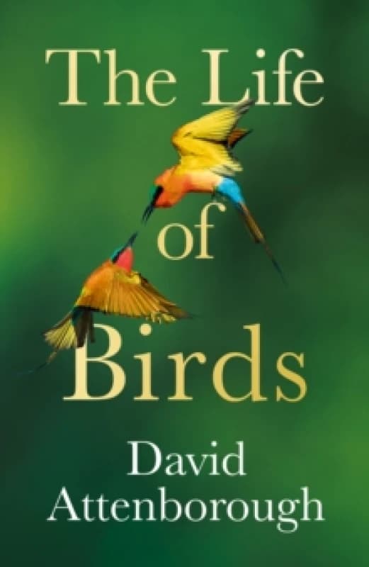 The Life of Birds. Hardback. By David Attenborough Books