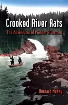 Crooked River Rats : The Adventures of Pioneer Riverman