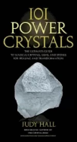 101 power crystals the ultimate guide to magical crystals gems and stones