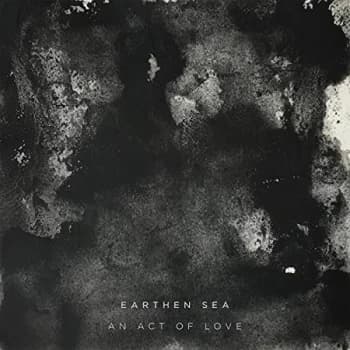 Earthen Sea - An Act Of Love CD