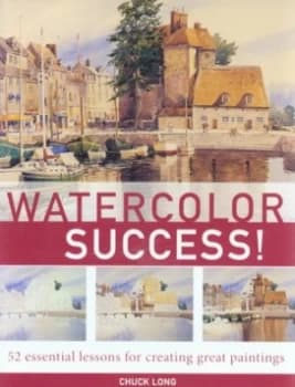 Watercolor Success by Chuck Long Hardback