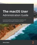 macos user administration guide a practical guide to implementing managing