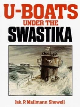U-Boats under the Swastika by Jak P. Mallmann Showell Hardback