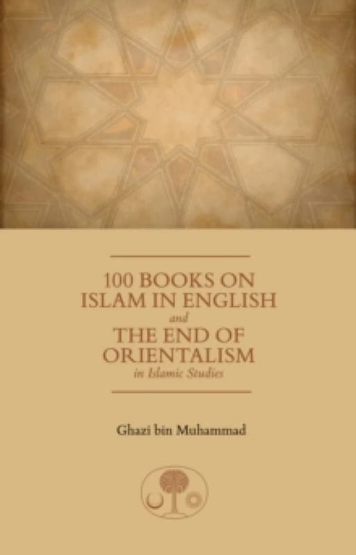 100 Books on Islam in English : and the End of Orientalism in Islamic Studies Paperback / softback