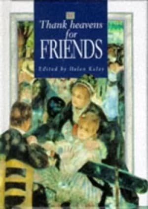 Thank Heavens for Friends by Helen Exley