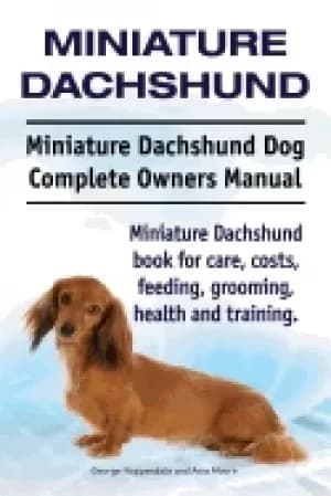 miniature dachshund miniature dachshund dog complete owners manual miniatur