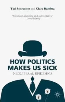 How politics makes us sick by T. Schrecker