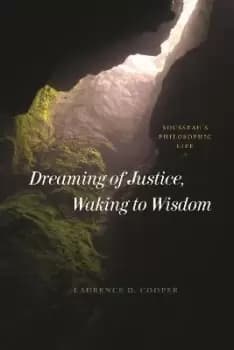 Dreaming of Justice, Waking to Wisdom by Laurence D. Cooper