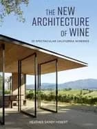 new architecture of wine 25 spectacular california wineries