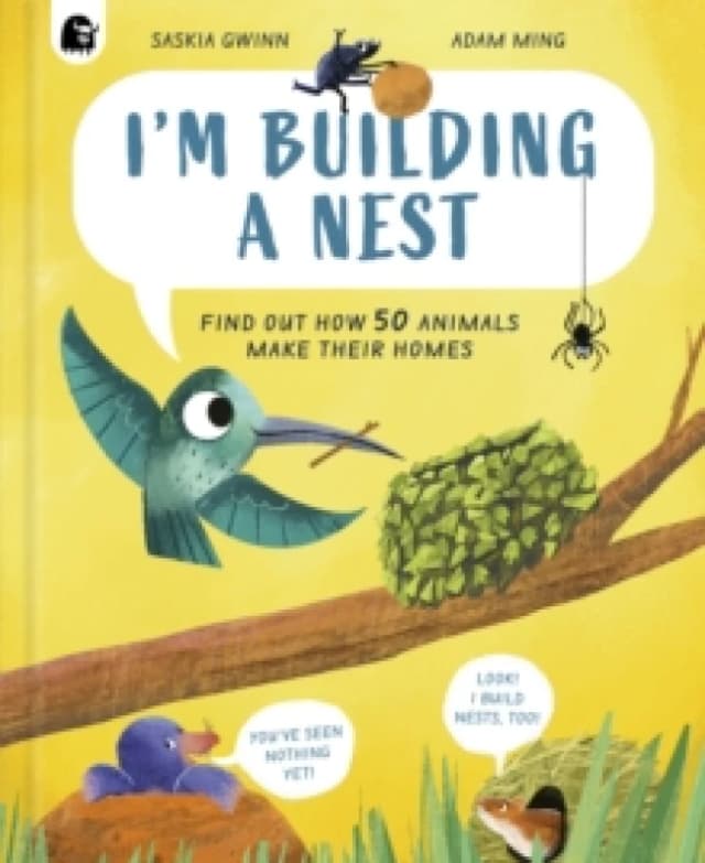 I'm Building a Nest : Find Out How 50 Animals Make Their Homes Hardback