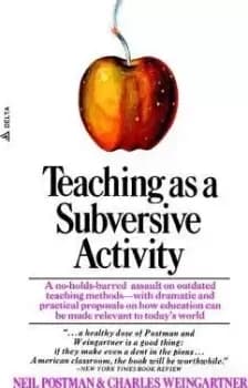 Teaching As a Subversive Activity by Neil Postman