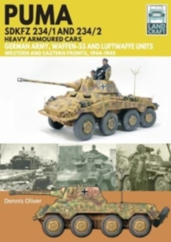 Puma Sdkfz 234/1 and Sdkfz 234/2 Heavy Armoured Cars : German Army and Waffen-SS, Western and Eastern Fronts, 1944-1945 Paperback / softback