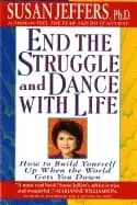 end the struggle and dance with life how to build yourself up when the worl