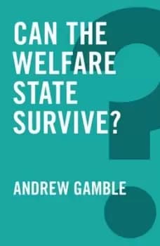 Can the welfare state survive? by Andrew Gamble