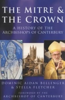 The Mitre and the Crown by Dominic Aidan Bellenger Book