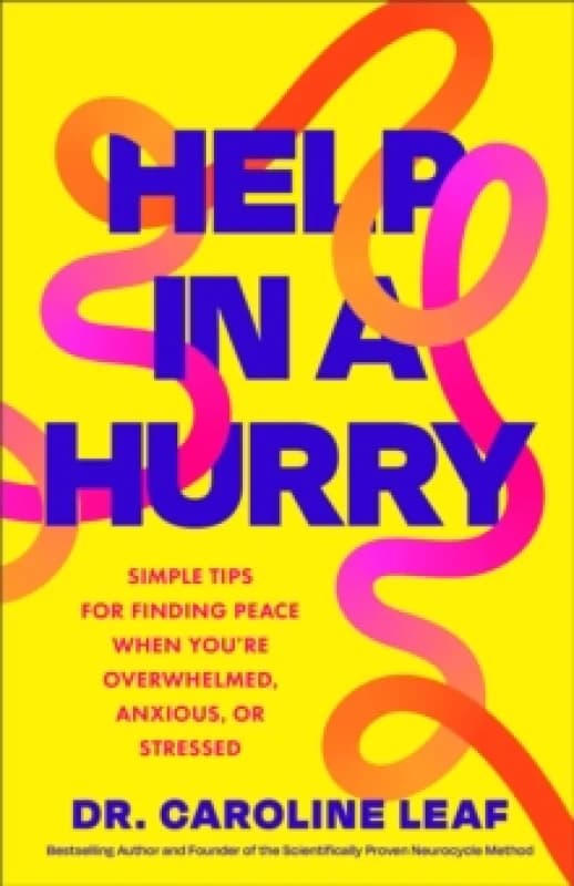 Help in a Hurry : Simple Tips for Finding Peace When You're Overwhelmed, Anxious, or Stressed Paperback / softback