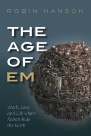The age of em by Robin Hanson