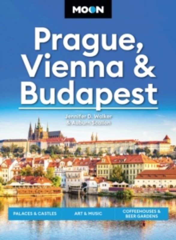 Moon Prague, Vienna & Budapest (3rd Edition, Revised) : Palaces & Castles, Art & Music, Coffeehouses & Beer Gardens Paperback / softback