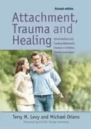 attachment trauma and healing understanding and treating attachment disord