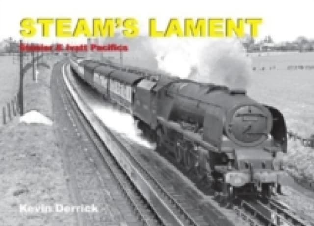 STEAM'S LAMENT Stanier & Ivatt Pacifics Hardback