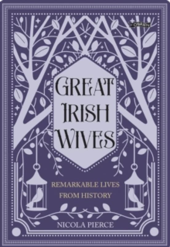 Great Irish Wives : Remarkable Lives from History Hardback