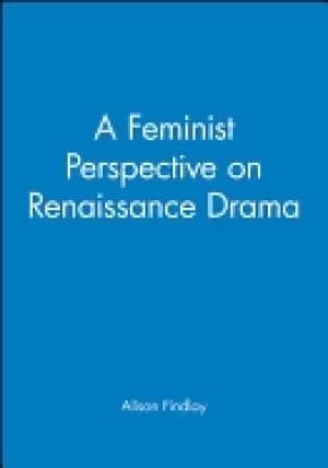 feminist perspective on renaissance drama