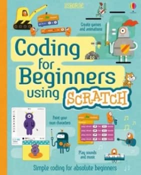 Coding for Beginners Using Scratch by Jonathan Melmoth Hardback