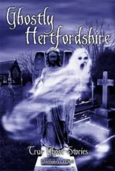 Ghostly Hertfordshire by Damien Odell Book