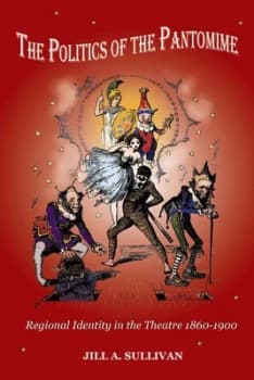The Politics of the Pantomime by Jill Sullivan Hardback
