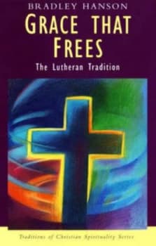 Grace That Frees by Bradley C. Hanson Book