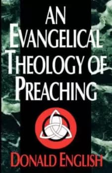 An evangelical theology of preaching by Donald English
