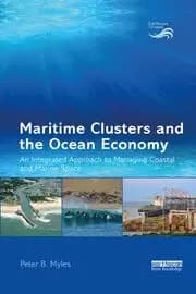 Maritime Clusters and the Ocean Economy An Integrated Approach to Managing Coastal and Marine Space