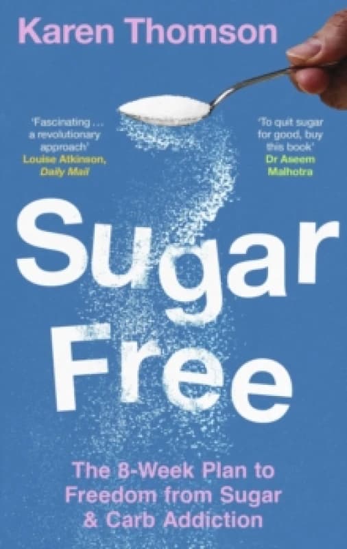 Sugar Free : The 8-Week Plan to Freedom from Sugar and Carb Addiction Paperback / softback