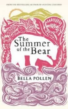 The Summer of the Bear by Bella Pollen Hardback