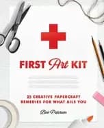 first art kit 25 creative papercraft remedies for what ails you