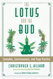 The Lotus and the Bud : Cannabis, Consciousness, and Yoga Practice