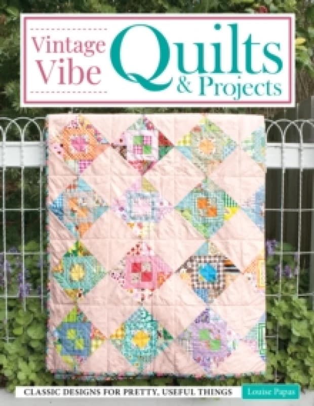 Vintage Vibe Quilts and Projects : Classic Designs for Pretty, Useful Things Paperback / softback