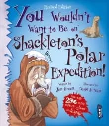 You Wouldn't Want To Be On Shackletons Polar Expedition!