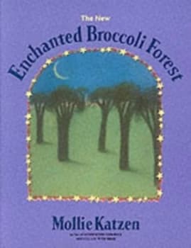 The Enchanted Broccoli Forest by Mollie Katzen Paperback