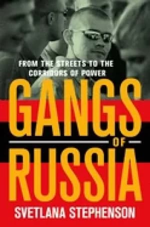 gangs of russia from the streets to the corridors of power