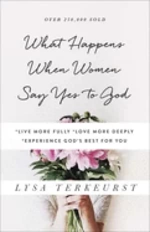 what happens when women say yes to god live more fully love more deeply exp