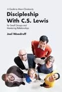 discipleship with c s lewis a guide to mere christianity for small groups a