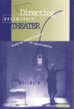 Directing Postmodern Theater by Jon Whitmore Paperback
